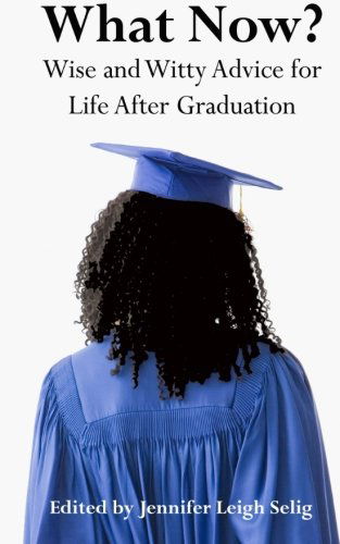 Cover for Jennifer Leigh Selig · What Now?: Wise and Witty Advice for Life After Graduation (Paperback Book) [Second edition] (2013)