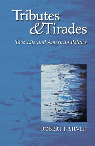 Tributes and Tirades: Taos Life and American Politics - Robert J. Silver - Książki - Nighthawk Press - 9780615807997 - 23 kwietnia 2013