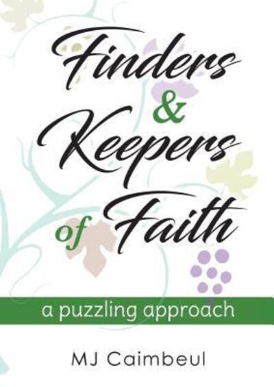 Finders & Keepers of Faith - M J Caimbeul - Books - Busybird Publishing - 9780648478997 - March 5, 2019