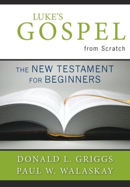 Cover for Donald L. Griggs · Luke's Gospel from Scratch: the New Testament for Beginners - the Bible from Scratch (Paperback Book) (2011)