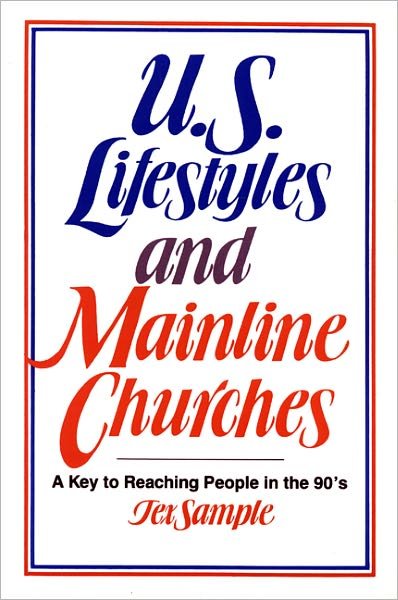 Cover for Tex Sample · U.s. Lifestyles and Mainline Churches: a Key to Reaching People in the 90's (Paperback Book) [1st edition] (1990)