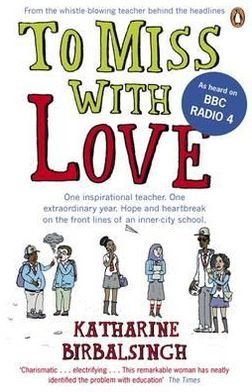 To Miss with Love - Katharine Birbalsingh - Bücher - Penguin Books Ltd - 9780670918997 - 3. März 2011