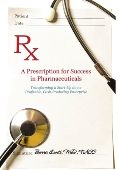 Cover for Barrie Levitt · A Prescription for Success in Pharmaceuticals (Hardcover Book) (2017)