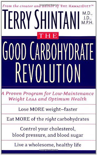 Cover for Dr. Terry Shintani · The Good Carbohydrate Revolution: a Proven Program for Low-maintenance Weight Loss and Optimum Health (Paperback Book) [Reprint edition] (2003)