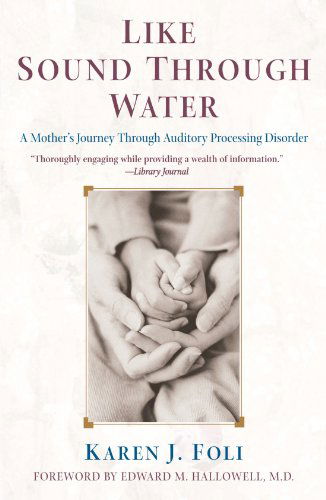 Cover for Karen J. Foli · Like Sound Through Water: a Mother's Journey Through Auditory Processing Disorder (Paperback Book) (2003)