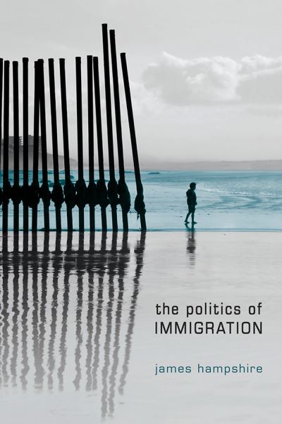 Cover for James Hampshire · The Politics of Immigration: Contradictions of the Liberal State (Paperback Book) (2013)
