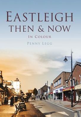 Cover for Penny Legg · Eastleigh Then &amp; Now - Then and Now (Hardcover Book) (2012)