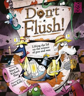 Cover for Richard Platt · Don't Flush: Lifting the Lid on the Science of Poo and Wee (Hardcover Book) [Illustrated edition] (2012)