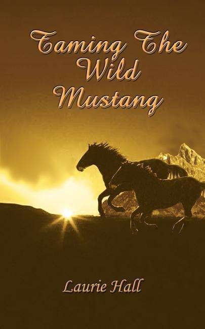 Cover for Laurie Hall · Taming the Wild Mustang (Taschenbuch) (2004)