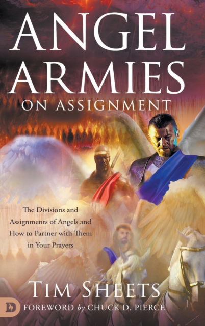 Cover for Tim Sheets · Angel Armies on Assignment: The Divisions and Assignments of Angels and How to Partner with Them in Your Prayers (Hardcover Book) (2021)