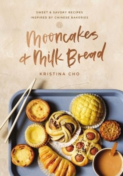 Cover for Kristina Cho · Mooncakes and Milk Bread: Sweet and   Savory Recipes Inspired by Chinese Bakeries (Inbunden Bok) (2021)