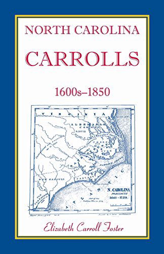 Cover for Elizabeth Carroll Foster · North Carolina Carrolls, 1600s-1850 (Taschenbuch) (2013)