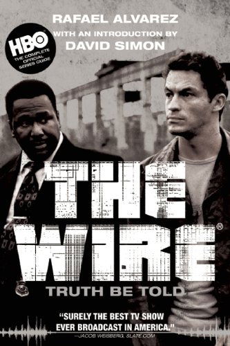 The Wire: Truth Be Told - Rafael Alvarez - Books - Grove Press - 9780802144997 - May 5, 2010