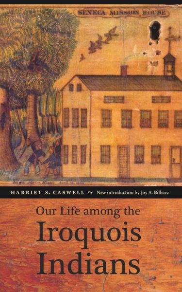 Cover for Harriet S Caswell · Our Life among the Iroquois Indians (Taschenbuch) (2007)
