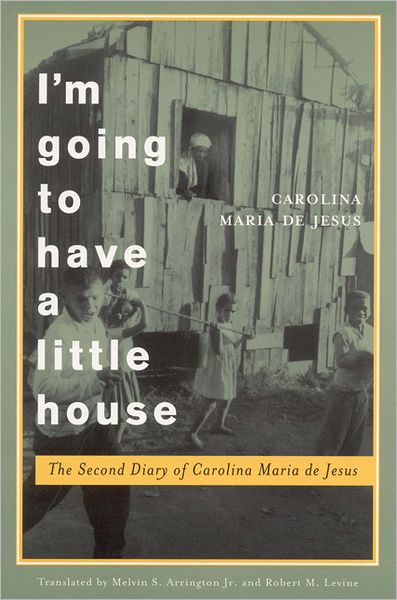 Cover for Carolina Maria de Jesus · I'm Going to Have a Little House: The Second Diary of Carolina Maria de Jesus - Engendering Latin America (Paperback Book) (1997)