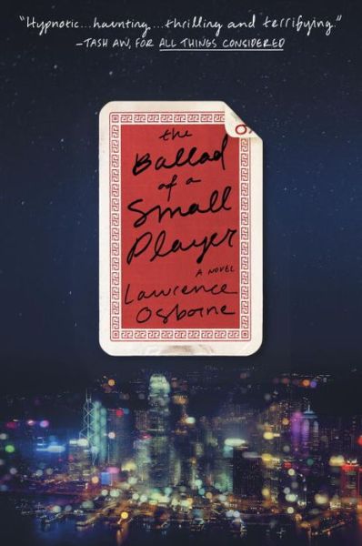 Cover for Lawrence Osborne · The Ballad of a Small Player: a Novel (Pocketbok) (2015)