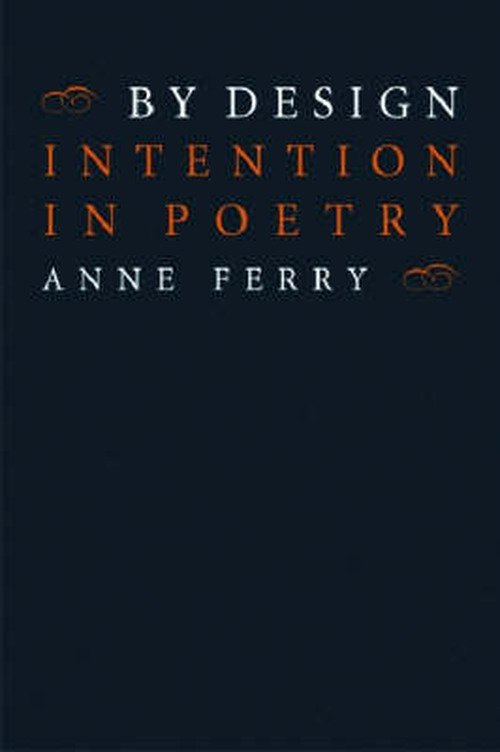 Cover for Anne Ferry · By Design: Intention in Poetry (Hardcover Book) (2008)
