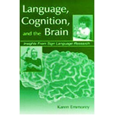 Language, Cognition, and the Brain: Insights From Sign Language Research - Karen Emmorey - Kirjat - Taylor & Francis Inc - 9780805833997 - torstai 1. marraskuuta 2001