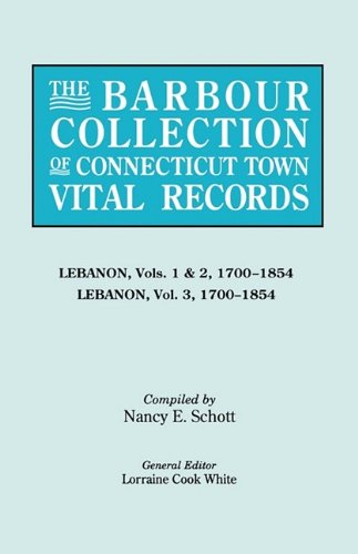 Cover for Nancy E. Schott · The Barbour Collection of Connecticut Town Vital (Volume 22: Lebanon, Vols. 1 &amp; 2 (1700-1854) and Lebanon, Vol. 3 (1700-1854)) (Paperback Book) [1st edition] (2009)