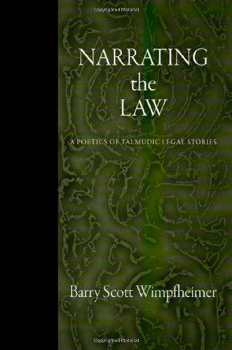 Cover for Barry Scott Wimpfheimer · Narrating the Law: A Poetics of Talmudic Legal Stories - Divinations: Rereading Late Ancient Religion (Hardcover Book) (2011)