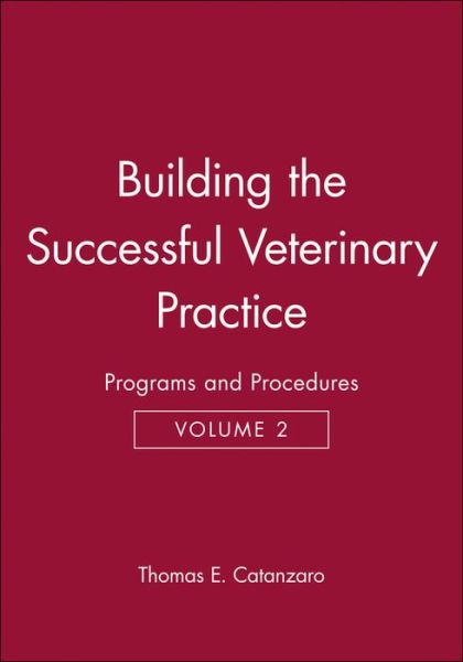 Cover for Thomas E. Catanzaro · Building the Successful Veterinary Practice, Programs and Procedures - Building the Successful Veterinary Practice (Paperback Book) [Volume 2 edition] (1998)