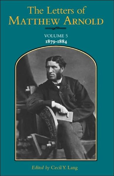 Cover for Matthew Arnold · The Letters of Matthew Arnold v.5; 1879-1884 - Victorian Literature &amp; Culture (Hardcover Book) [Annotated edition] (2001)