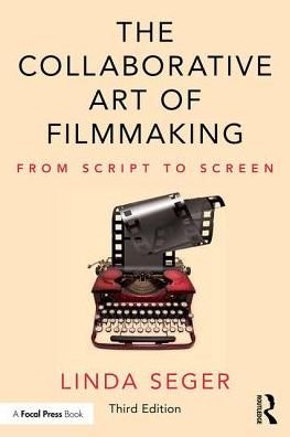 Cover for Seger, Linda (Independent script consultant, USA) · The Collaborative Art of Filmmaking: From Script to Screen (Paperback Bog) (2019)