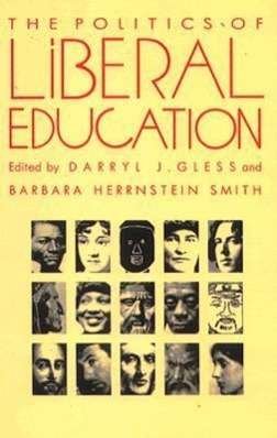 Cover for Darryl J. Gless · The Politics of Liberal Education - Post-Contemporary Interventions (Pocketbok) (1991)