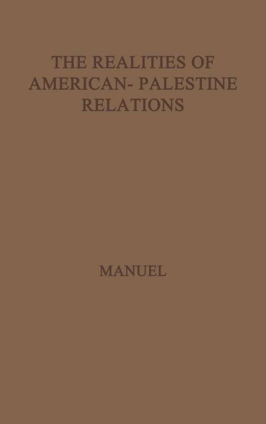 Cover for Frank E. Manuel · The Realities of American-Palestine Relations (Hardcover Book) [New edition] (1975)