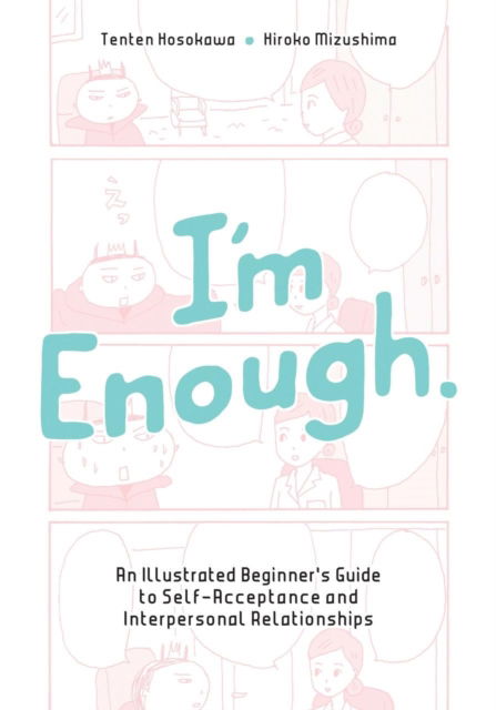 Cover for Tenten Hosokawa · I'm Enough: An Illustrated Beginner's Guide to Self-Acceptance And Interpersonal Relationships (Paperback Book) (2024)