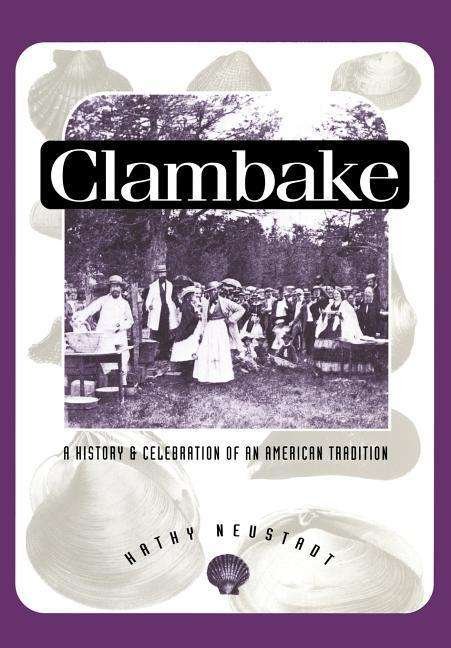 Cover for Kathy Neustadt · Clambake: a History and Celebration of the American Tradition (Paperback Book) (1992)