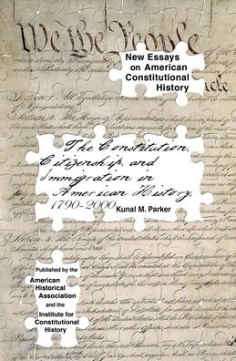 Cover for Kunal M Parker · The Constitution, Citizenship, and Immigration in American History, 1790 to 2000 (Paperback Book) (2013)