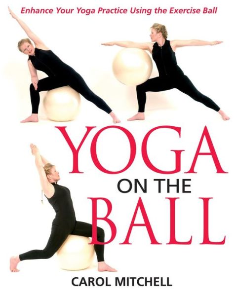 Cover for Carol Mitchell · Yoga on the Ball: Enhance Your Yoga Practice Using the Exercise Ball (Paperback Book) [Original Ed. edition] (2003)