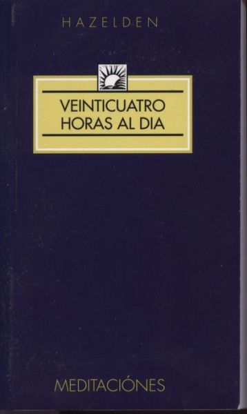 Veinticuatro Horas Al Dia - Anonymous - Books - Hazelden Information & Educational Servi - 9780894860997 - September 1, 1987