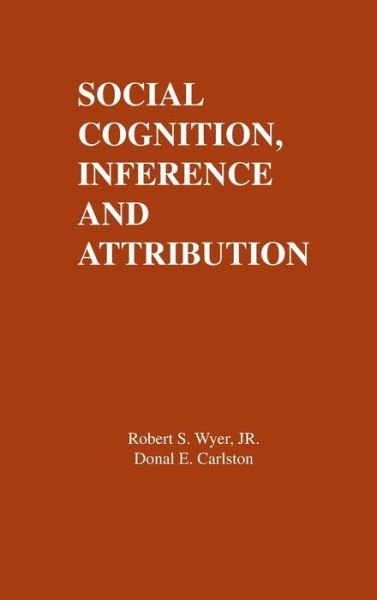 Cover for Wyer, Jr., R. S. · Social Cognition, Inference, and Attribution (Hardcover Book) (1979)