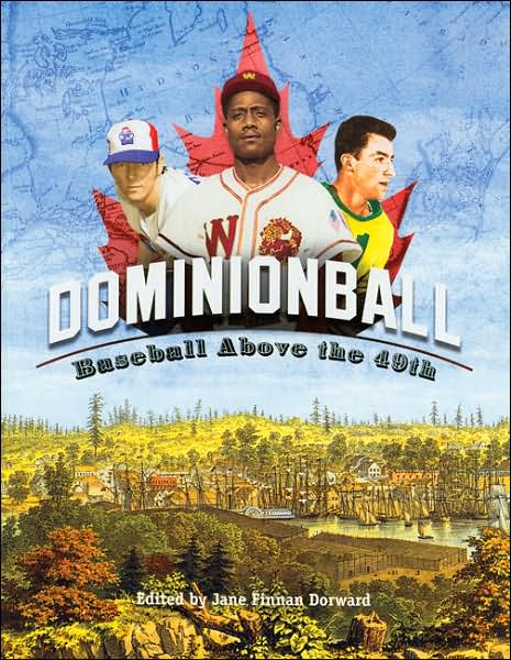 Dominionball: Baseball Above the 49th - Society for American Baseball Research (SABR) - Books - Society for American Baseball Research - 9780910137997 - August 12, 2005