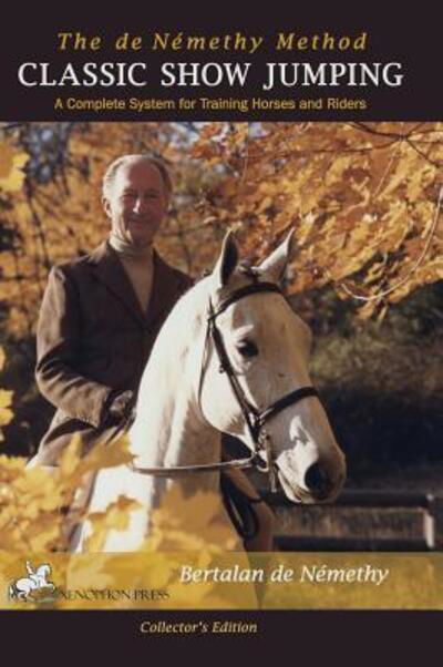 Cover for Bertalan De Nemethy · Classic Show Jumping: The de Nemethy Method (Gebundenes Buch) (2017)