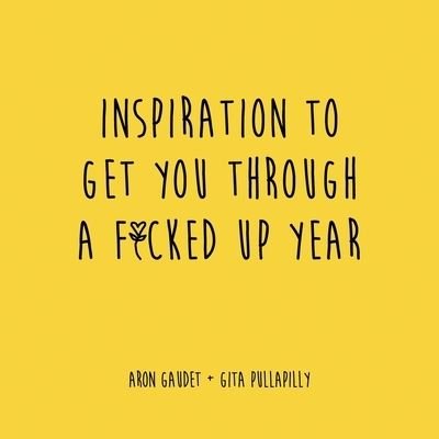 Cover for Aron Gaudet · Inspiration to Get You Through a F*cked up Year (Book) (2022)