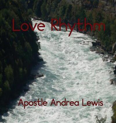 Cover for Apostle Andrea Lewis · Love Rhythm (Hardcover Book) (2016)