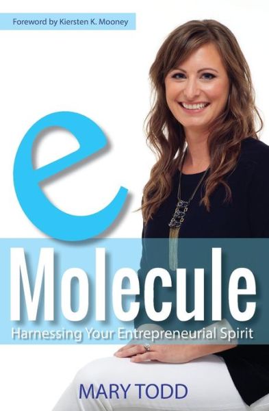 Cover for Mary Todd · Emolecule: Harnessing Your Entrepreneurial Spirit (Paperback Book) (2015)