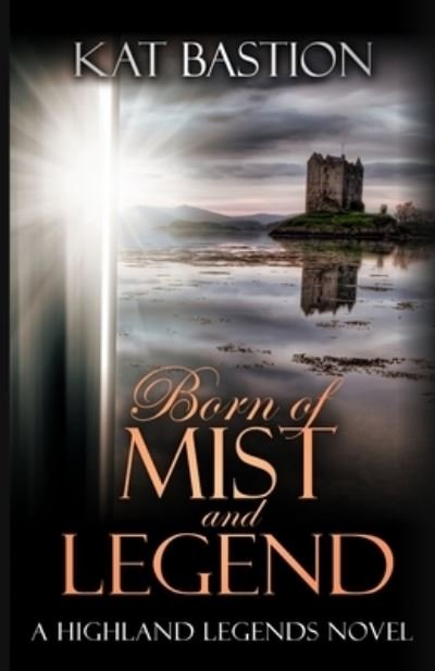 Cover for Kat Bastion · Born of Mist and Legend (Paperback Book) (2021)
