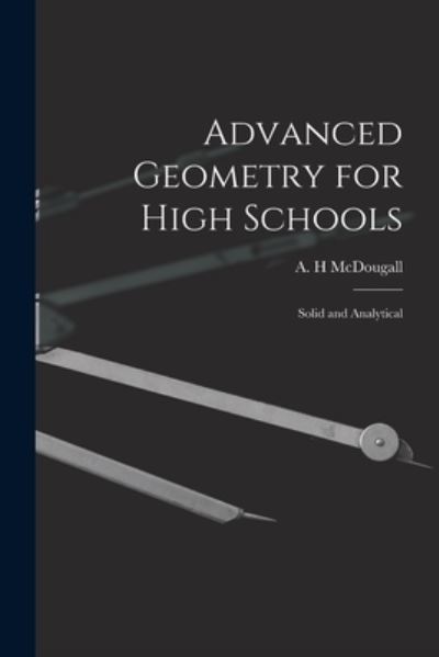 Cover for A H McDougall · Advanced Geometry for High Schools (Paperback Book) (2021)