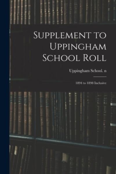 Cover for Uppingham School N 85111458 · Supplement to Uppingham School Roll (Taschenbuch) (2021)