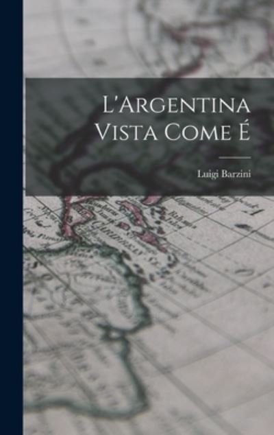 Cover for Luigi Barzini · Argentina Vista Come é (Book) (2022)