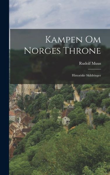 Cover for Rudolf Muus · Kampen Om Norges Throne (Book) (2022)