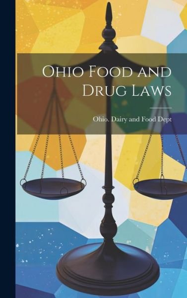 Cover for Ohio Dairy and Food Dept · Ohio Food and Drug Laws (Bok) (2023)