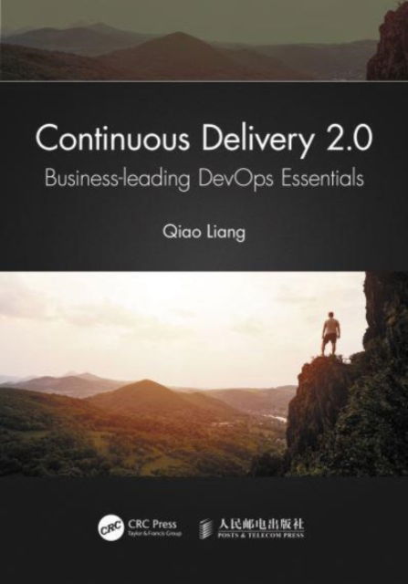 Continuous Delivery 2.0: Business-leading DevOps Essentials - Qiao Liang - Books - Taylor & Francis Ltd - 9781032117997 - October 9, 2024