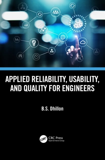 Cover for Dhillon, B.S. (University of Ottawa, Canada.) · Applied Reliability, Usability, and Quality for Engineers (Hardcover Book) (2022)