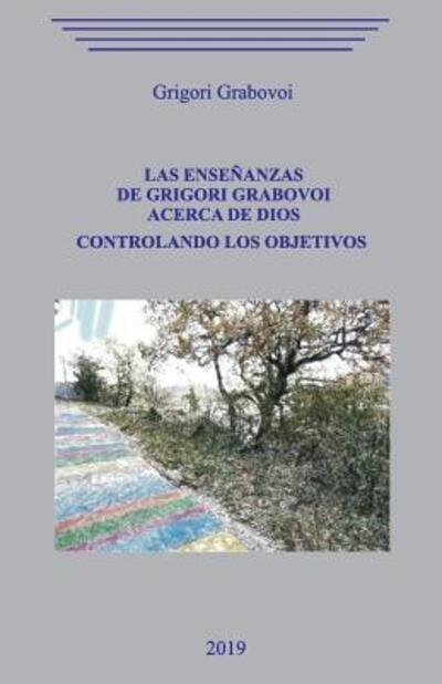 Cover for Grigori Grabovoi · Las ense anzas de Grigori Grabovoi acerca de Dios. Controlando los objetivos (Paperback Book) (2019)