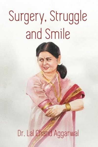 Cover for Lal Chand Aggarwal · Surgery, Struggle and Smile (Paperback Book) (2019)
